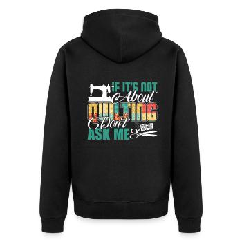 Quilting Ask Me About Quilting - Unisex Premium Organic Zip Hoodie - black - Back - Nico (187cm)