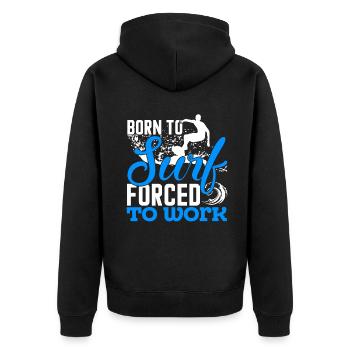 Surfing Born To Surf Forced To Work - Unisex Premium Organic Zip Hoodie - black - Back - Nico (187cm)
