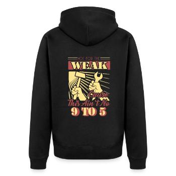 Laborer Not For The Weak Cuz This Ain't No 9 To 5 - Unisex Premium Organic Zip Hoodie - black - Back - Nico (187cm)