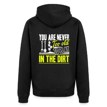 Gardening You're Never Too Old To Play In The Dirt - Unisex Premium Organic Zip Hoodie - black - Back - Nico (187cm)