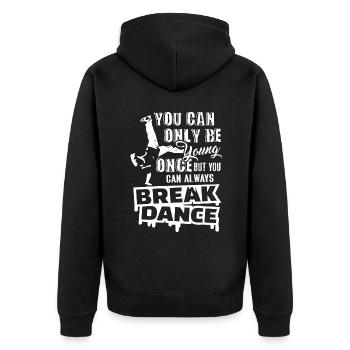 You Can Always Break Dance - Unisex Premium Organic Zip Hoodie - black - Back - Nico (187cm)