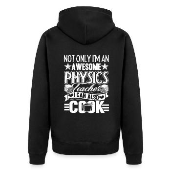 Physics Teacher Physics Teacher Can Cook - Unisex Premium Organic Zip Hoodie - black - Back - Nico (187cm)