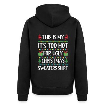 This Is My It's Too Hot For Ugly Christmas Sweater - Unisex Premium Bio Zip Hoodie - Schwarz - Hinten - Nico (187cm)
