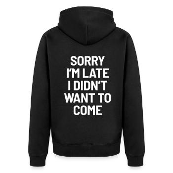 Sorry I'm Late, I Didn't Want to Come - Funny Sarc - Unisex Premium Organic Zip Hoodie - black - Back - Nico (187cm)
