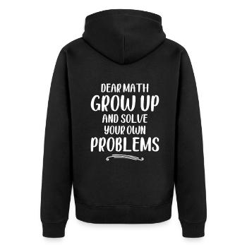 Dear Math Grow up And Solve Your Own Problems - Ma - Unisex Premium Organic Zip Hoodie - black - Back - Nico (187cm)