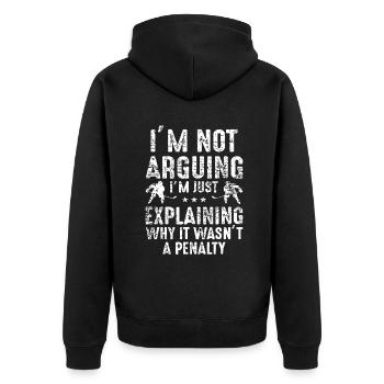 I'm Not Arguing Just Explaining Why Penalty Hockey - Unisex Premium Organic Zip Hoodie - black - Back - Nico (187cm)
