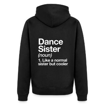 Dance Sister Definition Funny & Sassy Sports - Unisex Premium Organic Zip Hoodie - black - Back - Nico (187cm)