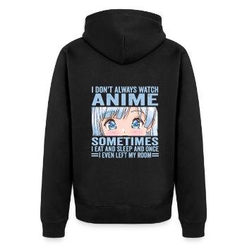 I Don't Always Watch Anime Funny Kawaii Japanese G - Unisex Premium Organic Zip Hoodie - black - Back - Nico (187cm)