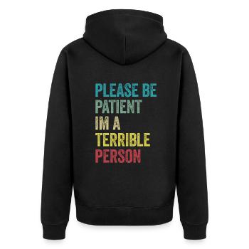 Please Be Patient I'm A Terrible Person - Unisex Premium Organic Zip Hoodie - black - Back - Nico (187cm)