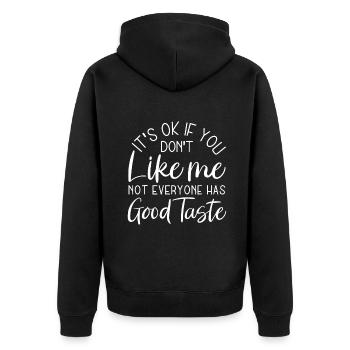 Es ist in Ordnung, wenn du mich nicht magst Nicht jeder hat Gutes - Unisex Premium Bio Zip Hoodie - Schwarz - Hinten - Nico (187cm)