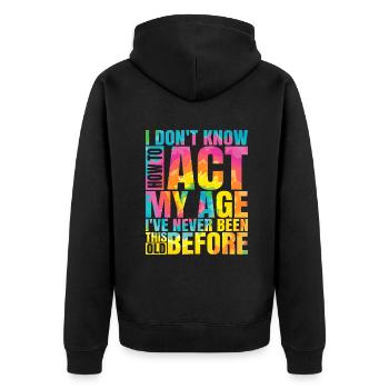 Ich weiß nicht, wie ich mich in meinem Alter verhalten soll Ich war noch nie so - Unisex Premium Bio Zip Hoodie - Schwarz - Hinten - Nico (187cm)