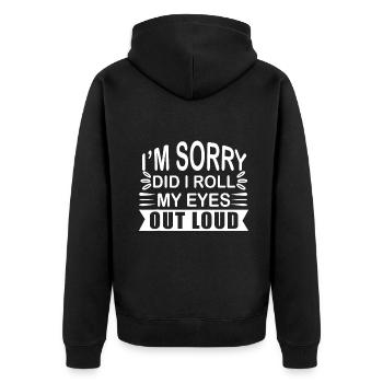 Blague sarcastique drôle Je suis désolé d’avoir roulé des yeuxf - Veste à capuche bio Premium Unisexe - noir - Dos - Nico (187cm)