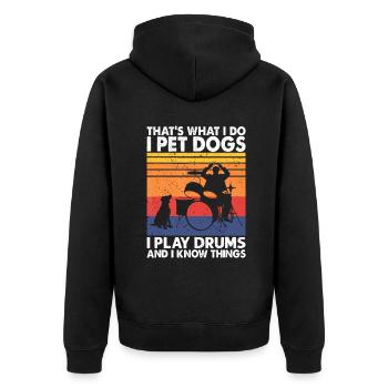 That What I Do I Pet Dogs I Play Drums & I Know Th - Unisex Premium Organic Zip Hoodie - black - Back - Nico (187cm)