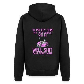 I'm Pretty Sure My Last Words Will Be Well Shit fu - Unisex Premium Organic Zip Hoodie - black - Back - Nico (187cm)