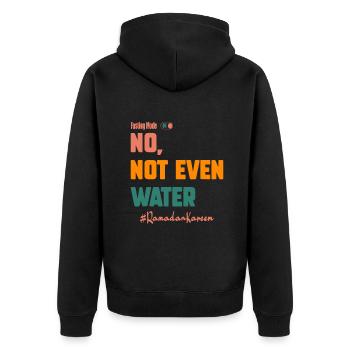 No Not Even Water Fasting Mode On Muslims Ramadan - Unisex Premium Organic Zip Hoodie - black - Back - Nico (187cm)
