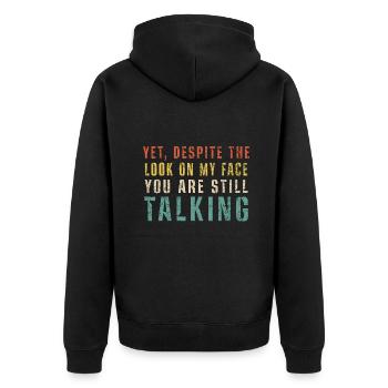 Yet Despite the Look On My face You're Still Talki - Unisex Premium Organic Zip Hoodie - black - Back - Nico (187cm)