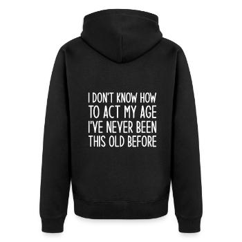 Je ne sais pas comment agir mon âge je n’ai jamais été thisf - Veste à capuche bio Premium Unisexe - noir - Dos - Nico (187cm)