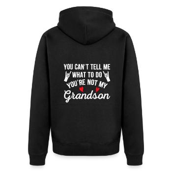 You Can't Tell Me What To Do You're Not My Grandso - Unisex Premium Organic Zip Hoodie - black - Back - Nico (187cm)