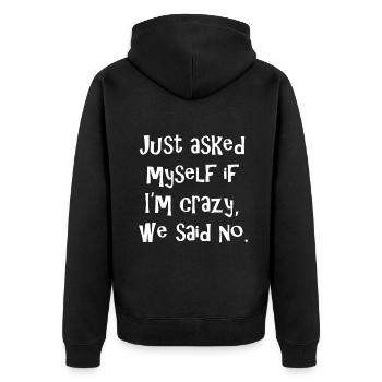 Just asked myself if I'm crazy, we said no. Funny - Unisex Premium Organic Zip Hoodie - black - Back - Nico (187cm)