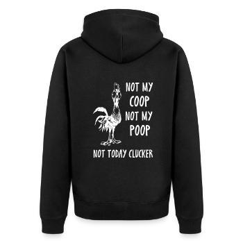 Not my coop not my poop not today cluckerpooping c - Unisex Premium Organic Zip Hoodie - black - Back - Nico (187cm)