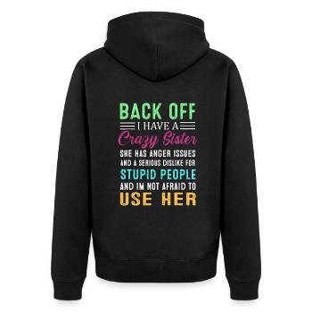 Funny Brother Gifts, Back Off I Have A Crazy Siste - Unisex Premium Organic Zip Hoodie - black - Back - Nico (187cm)