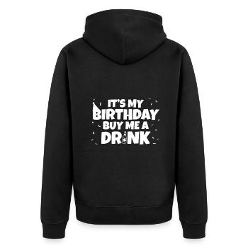 Its My Birthday Buy Me A Drink Birthday - Unisex Premium Organic Zip Hoodie - black - Back - Nico (187cm)
