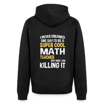 I Never Dreamed One Day I'd Be A Cool Funny Math T - Unisex Premium Organic Zip Hoodie - black - Back - Nico (187cm)