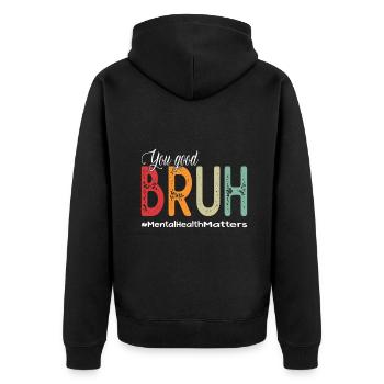 You Good Bruh Mental Health Counselor Therapist - Unisex Premium Organic Zip Hoodie - black - Back - Nico (187cm)