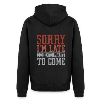 Tut mir leid, dass ich zu spät komme, ich wollte nicht kommen - Unisex Premium Bio Zip Hoodie - Schwarz - Hinten - Nico (187cm)