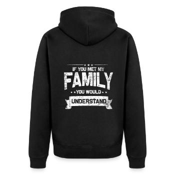 If You Met My Family You Would Understand - Unisex Premium Organic Zip Hoodie - black - Back - Nico (187cm)