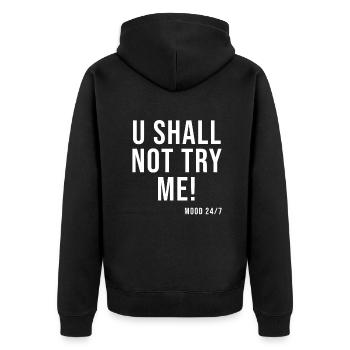 u shall not try me - Unisex Premium Bio Zip Hoodie - Schwarz - Hinten - Nico (187cm)