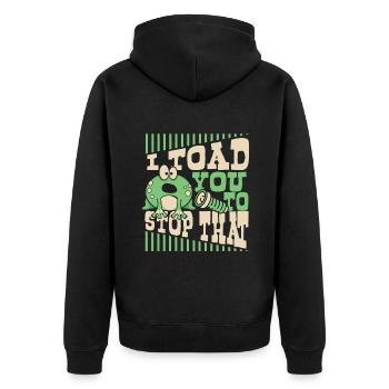 I Toad You To Stop That Toad Tadpole Frog - Unisex Premium Organic Zip Hoodie - black - Back - Nico (187cm)