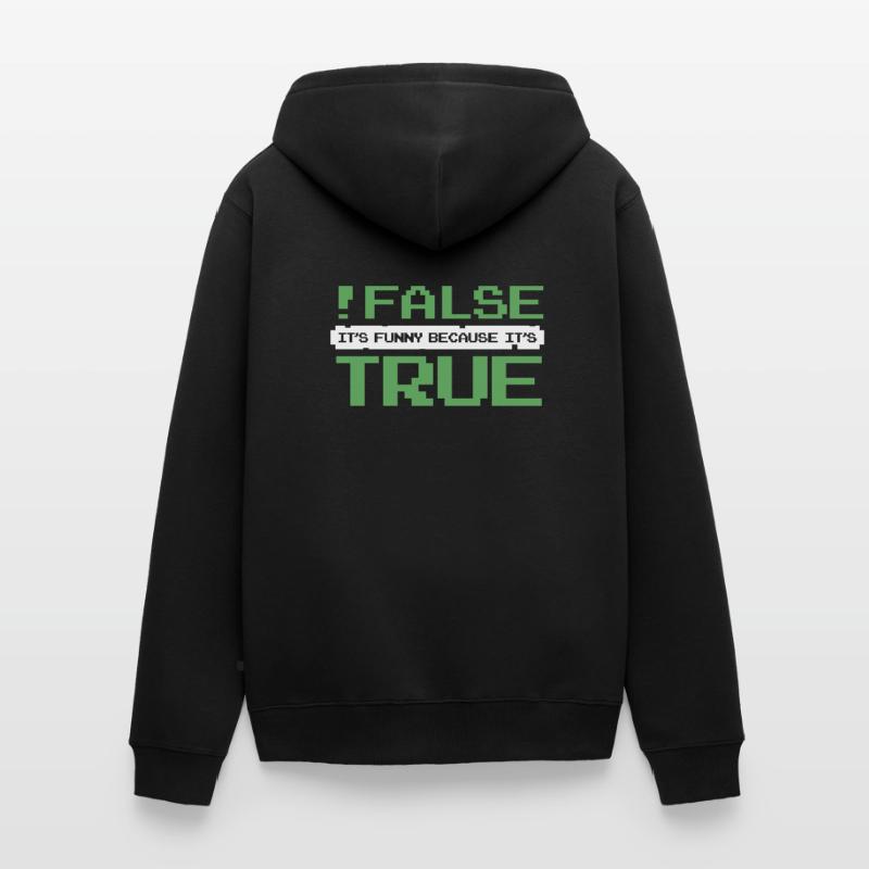False It's Funny Because It's True Developer Unisex Premium Bio Zip Hoodie