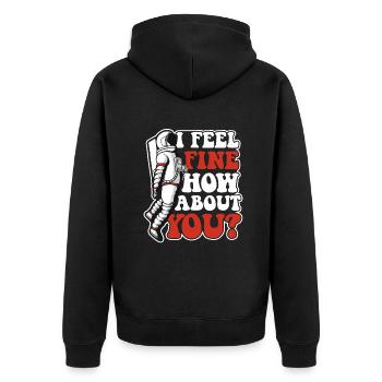 I Feel Fine How About You Taikonaut Kosmonaut - Unisex Premium Bio Zip Hoodie - Schwarz - Hinten - Nico (187cm)