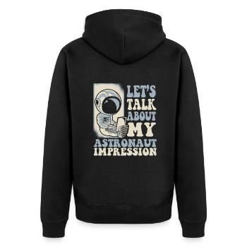 Let's Talk About My Astronaut Impression - Unisex Premium Bio Zip Hoodie - Schwarz - Hinten - Nico (187cm)