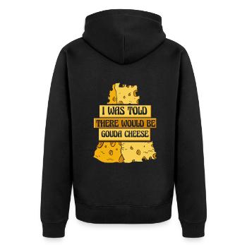 Was Told There Would Be Gouda Cheese Maker Gouda - Unisex Premium Organic Zip Hoodie - black - Back - Nico (187cm)