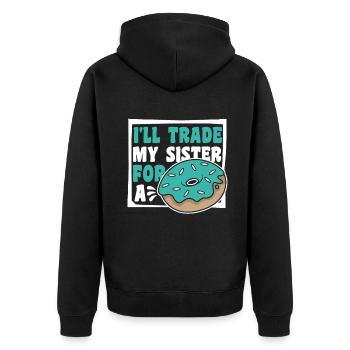 I'll Trade My Sister For A Donut Doughnut Maker - Unisex Premium Organic Zip Hoodie - black - Back - Nico (187cm)