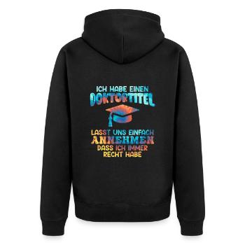 Doctor degree I always have right doctorate degree - Unisex Premium Organic Zip Hoodie - black - Back - Nico (187cm)