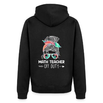 Teacher off duty Math teacher Math teacher - Unisex Premium Organic Zip Hoodie - black - Back - Nico (187cm)