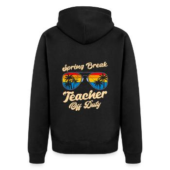 Spring Break Teacher off duty School Holiday Teacher - Unisex Premium Organic Zip Hoodie - black - Back - Nico (187cm)