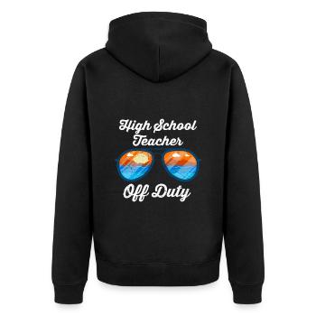 High School Teacher off duty School Holiday Teacher - Unisex Premium Organic Zip Hoodie - black - Back - Nico (187cm)