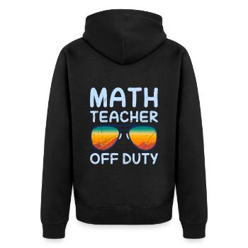 Math teacher Teacher off duty math teacher - Unisex Premium Organic Zip Hoodie - black - Back - Nico (187cm)