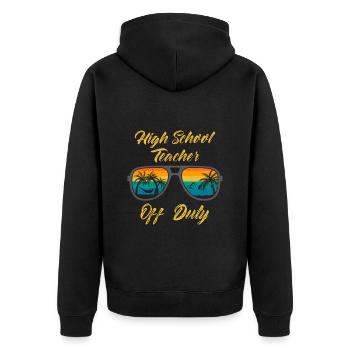 High School Teacher off duty School Holiday Teacher - Unisex Premium Organic Zip Hoodie - black - Back - Nico (187cm)