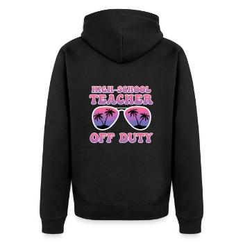 High School teacher off duty Holiday Teacher - Unisex Premium Organic Zip Hoodie - black - Back - Nico (187cm)
