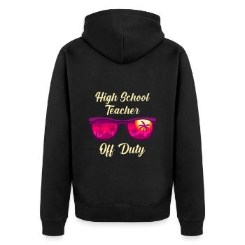 High School Teacher off duty School Holiday Teacher - Unisex Premium Organic Zip Hoodie - black - Back - Nico (187cm)