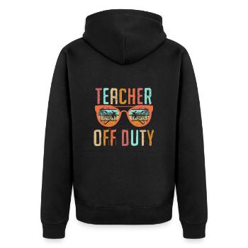 Teacher off duty Teacher School Holiday Teacher - Unisex Premium Organic Zip Hoodie - black - Back - Nico (187cm)