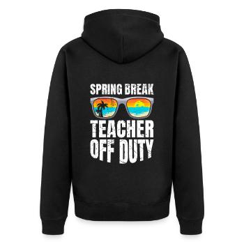 Spring Break Teacher off duty School Holiday Teacher - Unisex Premium Organic Zip Hoodie - black - Back - Nico (187cm)