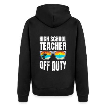 High School Teacher off duty School Holiday Teacher - Unisex Premium Organic Zip Hoodie - black - Back - Nico (187cm)