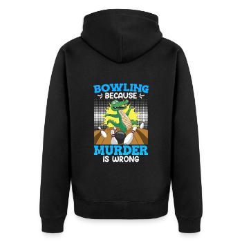 Bowling because Murder is Wrong Bowling Player - Unisex Premium Organic Zip Hoodie - black - Back - Nico (187cm)