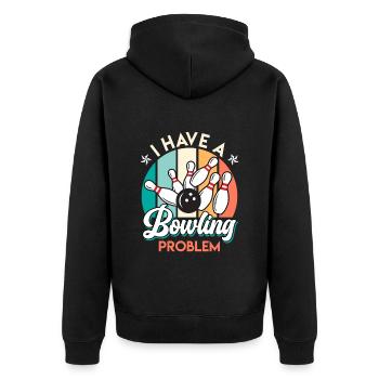 Bowling player funny I have a bowling problem - Unisex Premium Organic Zip Hoodie - black - Back - Nico (187cm)